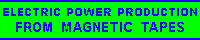 Electric Power From Magnetic Tapes